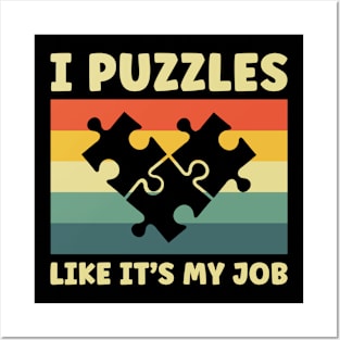 I Puzzle Like It's My Job Funny Jigsaw Puzzles Posters and Art